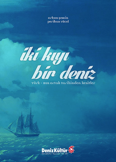 İki Kıyı Bir Deniz / Türk-Rus Ortak Tarihinden Kesitler