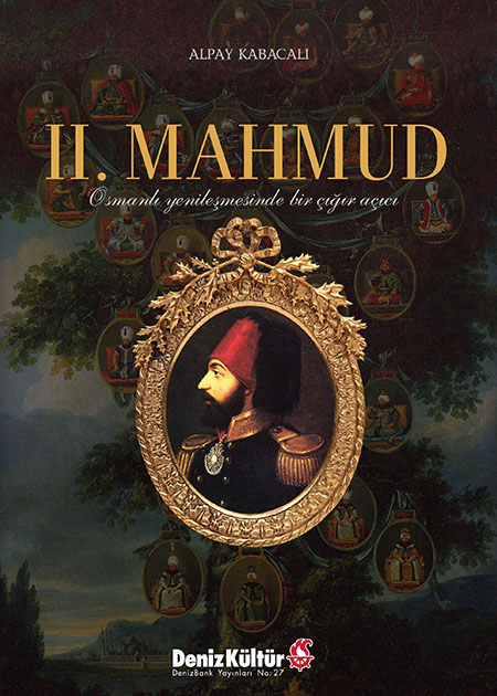 II. Mahmud Osmanlı Yenileşmesinde Bir Çığır Açıcı