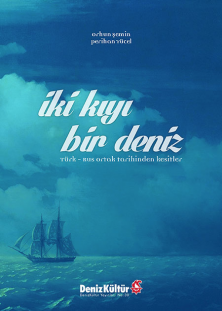 İki Kıyı Bir Deniz / Türk-Rus Ortak Tarihinden Kesitler