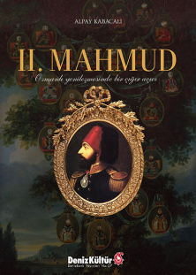 II. Mahmud Osmanlı Yenileşmesinde Bir Çığır Açıcı